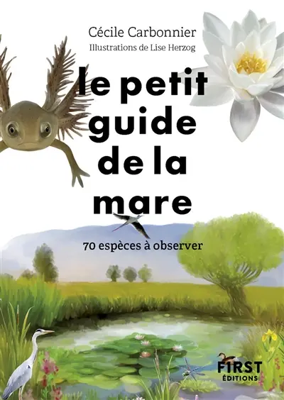 Le petit guide de la mare : 70 espèces à observer