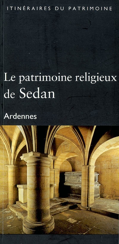 Le patrimoine religieux de Sedan : Ardennes