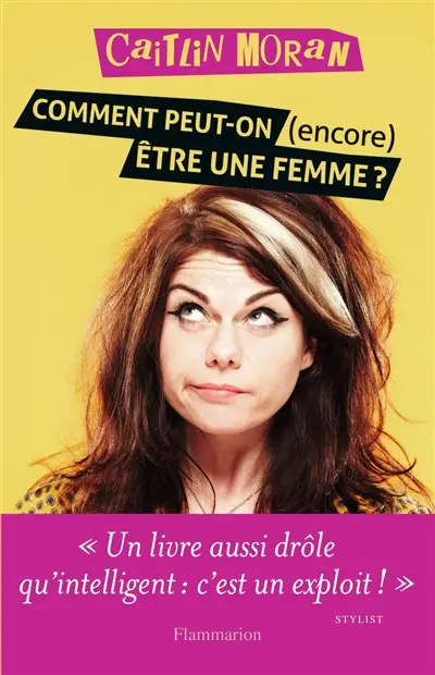 Comment peut-on (encore) être une femme ?