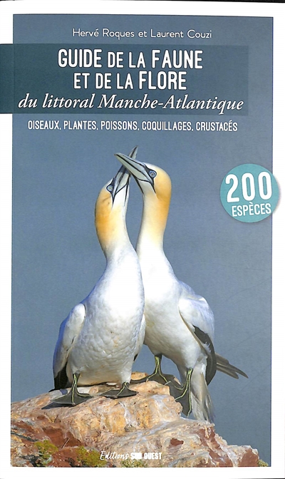 Guide de la faune et de la flore du littoral Manche-Atlantique : oiseaux, plantes, poissons, coquillages, crustacés