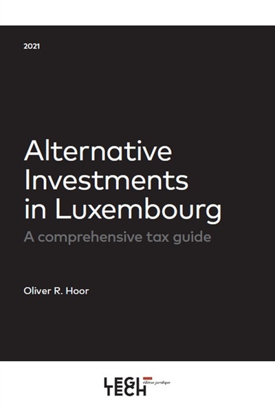 Alternative investments in Luxembourg : a comprehensive tax guide