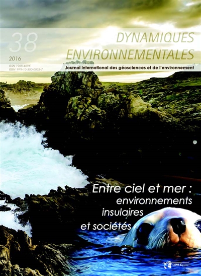 Dynamiques environnementales : journal international des géosciences et de l'environnement, n° 38. Entre ciel et mer : environnements insulaires et sociétés
