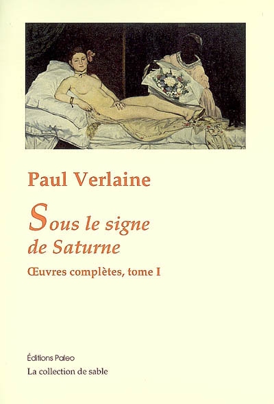 Oeuvres complètes : poésies, théâtre, nouvelles, critiques, correspondance choisie. Vol. 1. 1858-1868 : sous le signe de Saturne