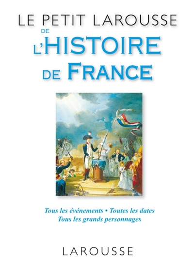 Le petit Larousse de l'histoire de France