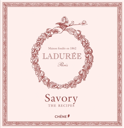 Ladurée savory : the recipes