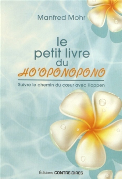 Le petit livre du Ho'oponopono : suivre le chemin du coeur avec Hoppen