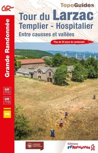 Tour du Larzac, templier, hospitalier, entre causses et vallées : GR 71C, GR 71D : plus de 20 jours de randonnée