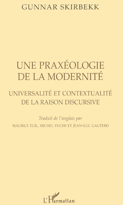 Une praxéologie de la modernité : universalité et contextualité de la raison discursive