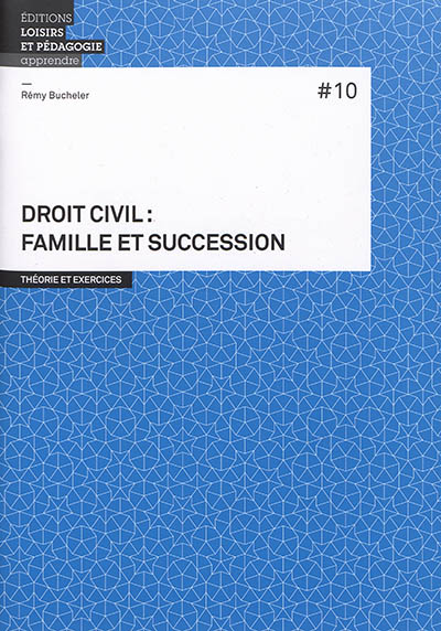 Droit civil : famille et succession : théorie et exercices