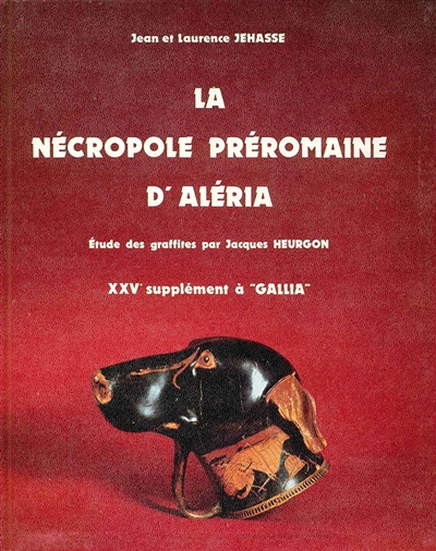 La Nécrople préromaine d'Aléria : 25e supplément à Gallia