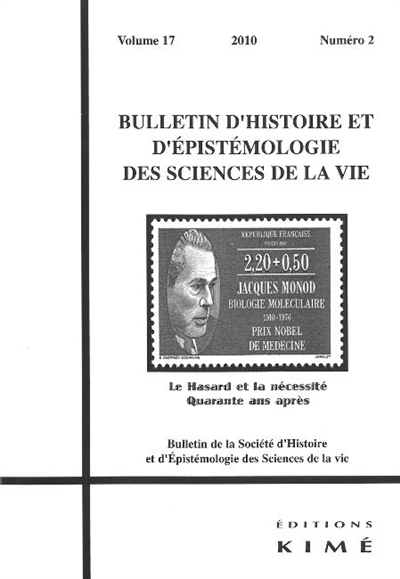 Bulletin d'histoire et d'épistémologie des sciences de la vie, n° 17-2. Le hasard et la nécessité : quarante ans après : autour de Jacques Monod
