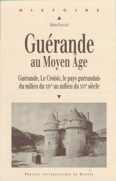 Guérande au Moyen Age : Guérande, Le Croisic, le pays guérandais du milieu du XIVe au milieu du XVIe siècle