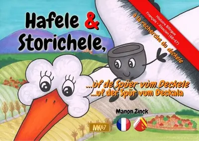 Hafele & Storichele : à la recherche du deckele. Hafele & Storichele, : ùf de Spüer vum Deckele. Hafele & Storichele, : uf der Spür vum Deckele
