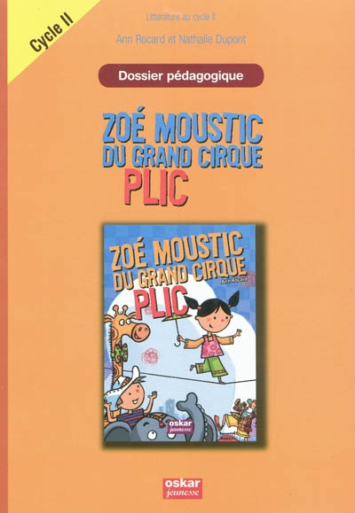 Zoé Moustic du grand cirque Plic : dossier pédagogique, littérature au cycle II