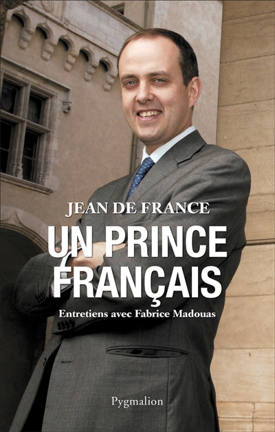 Un prince français : entretiens avec Fabrice Madouas