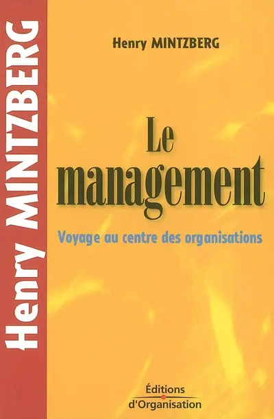 Le management : voyage au centre des organisations