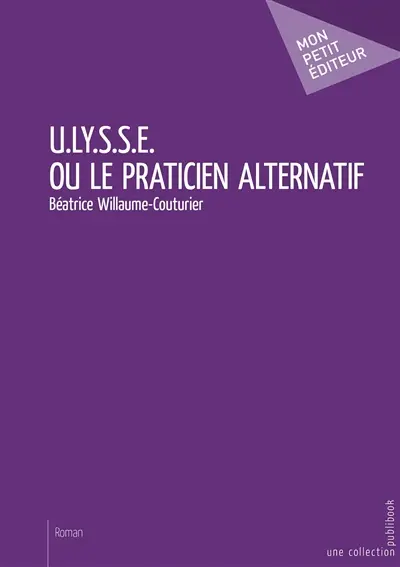 U.ly.s.s.e. ou le praticien alternatif