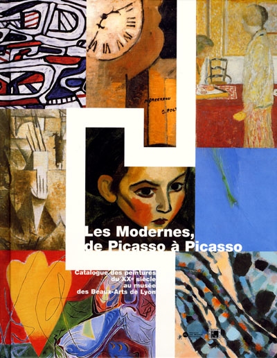 Les modernes de Picasso à Picasso : catalogue des peintures du XXe siècle, Musée des beaux-arts de Lyon