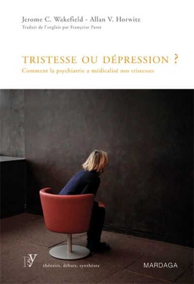 Tristesse ou dépression ? : comment la psychiatrie a médicalisé nos tristesses