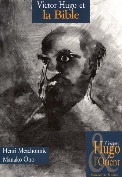 Victor Hugo et l'Orient. Vol. 7. Victor Hugo et la Bible