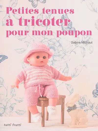 Petites tenues à tricoter pour mon poupon