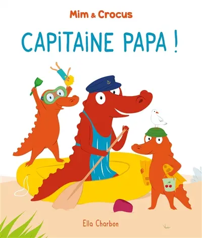 Mim et Crocus : capitaine Papa !
