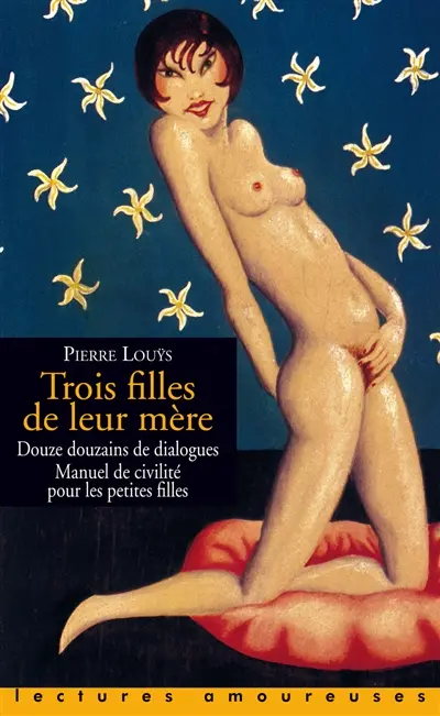Trois filles de leur mère. 12 douzains de dialogues. Manuel de civilité pour les petites filles