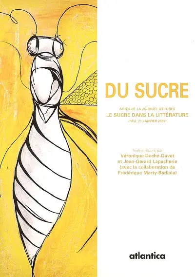 Du sucre : actes de la Journée d'études le sucre dans la littérature (Pau, 21 janvier 2005)