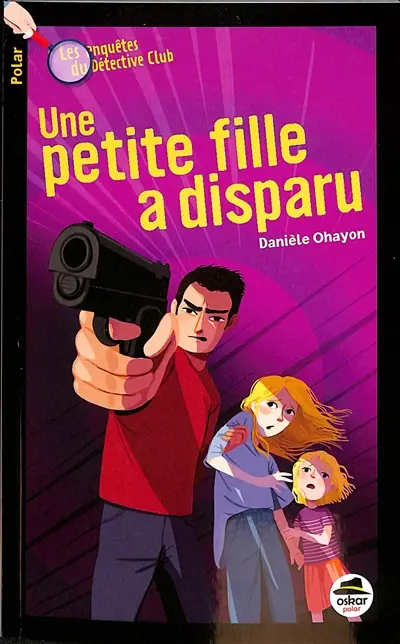Les enquêtes du détective-club. Une petite fille a disparu