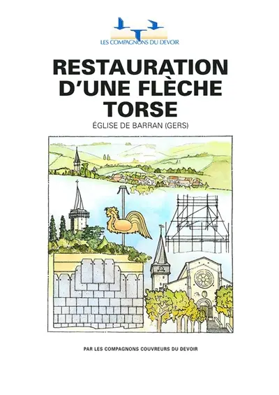 Restauration d'une flèche torse : église de Barran, Gers