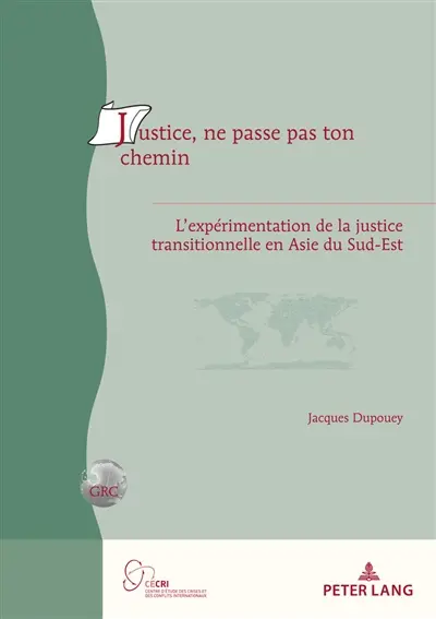 Justice, ne passe pas ton chemin : l'expérimentation de la justice transitionnelle en Asie du Sud-Est