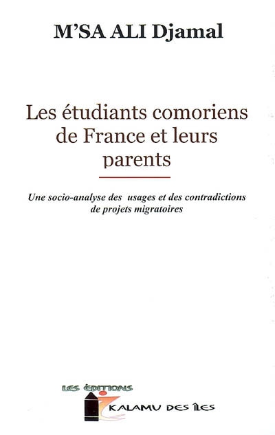 Les étudiants comoriens de France et leurs parents : une socio-analyse des usages et des contradictions de projets migratoires