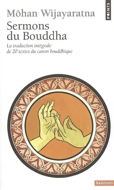 Sermons du Bouddha : la traduction intégrale de 20 textes du canon bouddhique