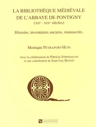 Bibliothèque médiévale de l'abbaye de Pontigny, XIIe-XIXe siècles : histoire, inventaires anciens, manuscrits