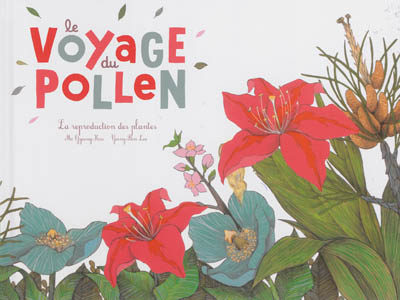 Le voyage du pollen : la reproduction des plantes