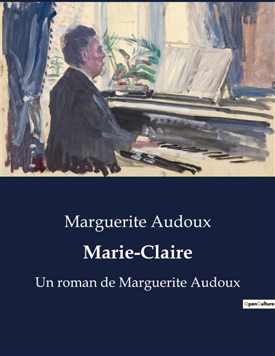 Marie-Claire : Un roman de Marguerite Audoux