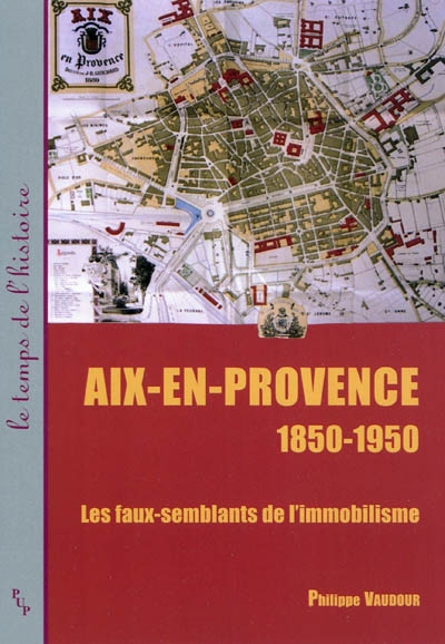 Aix-en-Provence, 1850-1950 : les faux-semblants de l'immobilisme