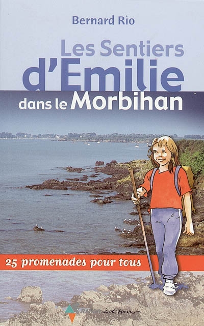 Les sentiers d'Emilie dans le Morbihan : 25 promenades pour tous