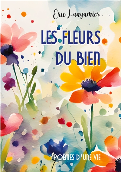 Les fleurs du bien : Poèmes...