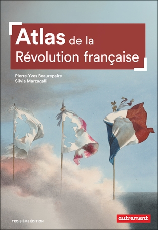 Atlas de la Révolution française : un basculement mondial, 1776-1815