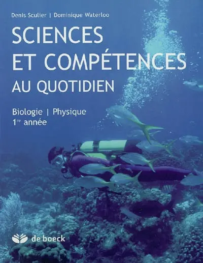 Sciences et compétences au quotidien, biologie, physique 1re année