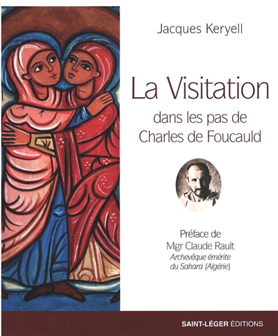 La Visitation : dans les pas de Charles de Foucauld