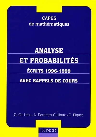 Analyse et probabilités : CAPES de mathématiques : écrits 1996-1999 avec rappels de cours