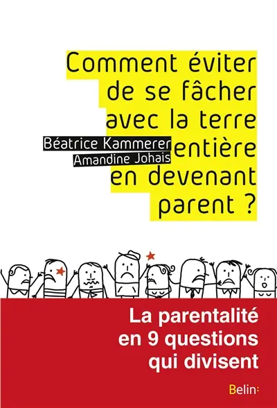 Comment éviter de se fâcher avec la terre entière en devenant parent : la parentalité en 9 questions qui divisent