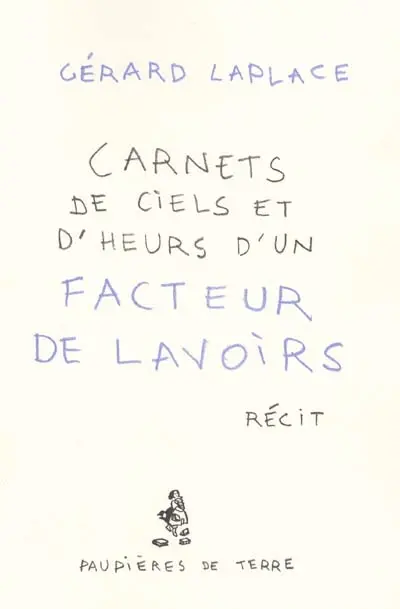 Carnets de ciels et d'heurs d'un facteur de lavoirs : récit