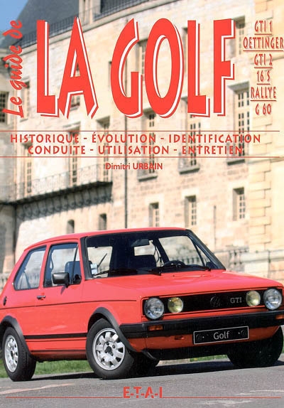 La Golf GTI 1, Oettinger, GTI 2, 16 S, Rallye, G 60 : historique évolution identification, conduite, utilisation, entretien