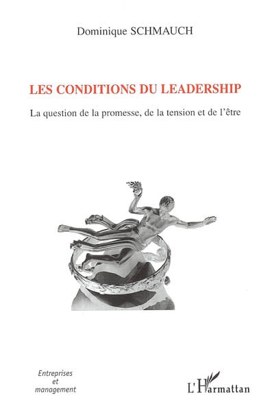 Les conditions du leadership : la question de la promesse, de la tension et de l'être