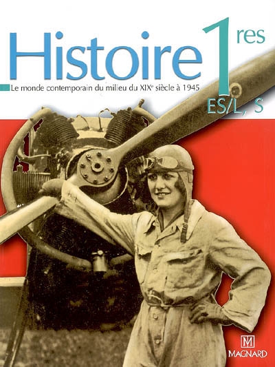 Histoire 1res ES, L, S : le monde contemporain du milieu du XIXe siècle à 1945