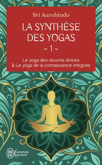 La synthèse des yogas. Vol. 1