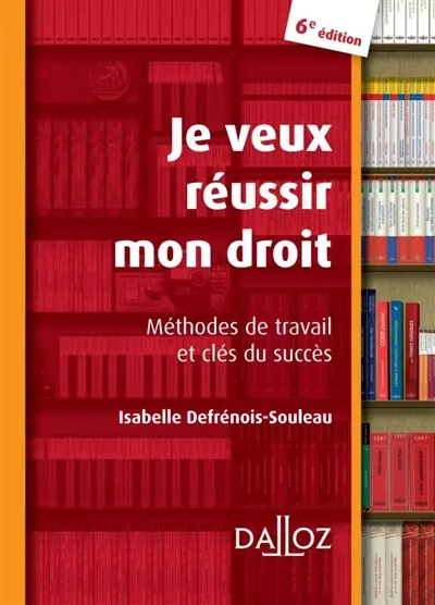 Je veux réussir mon droit : méthodes de travail et clés du succès